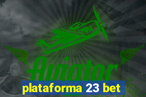 plataforma 23 bet